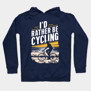 I'd Rather Be Cycling. Cyclist Hoodie